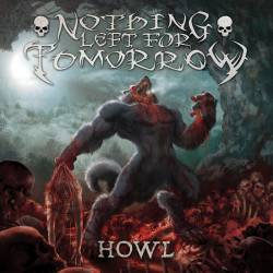 Nothing Left For Tomorrow : Howl